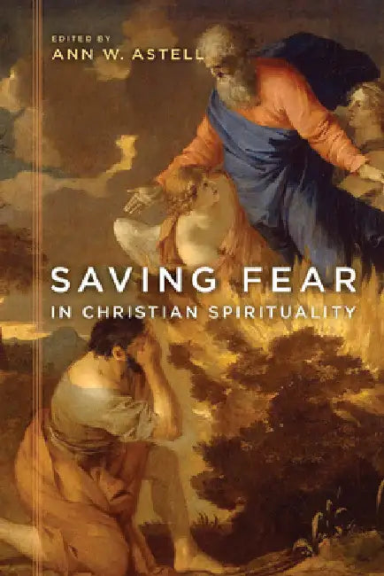 Saving Fear in Christian Spirituality by Ann W. Astell