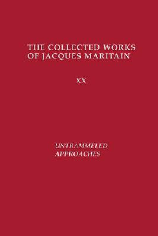 Untrammeled Approaches by Jacques Maritain, Bernard E. Doering