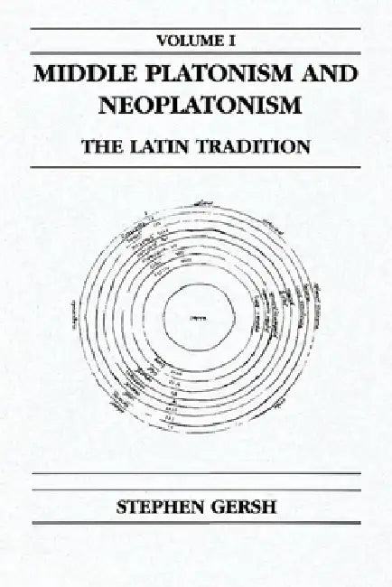 Middle Platonism and Neoplatonism, Volume 1: The Latin Tradition by Stephen Gersh