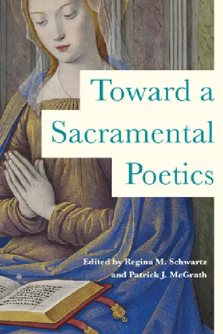 Toward a Sacramental Poetics by Regina M. Schwartz