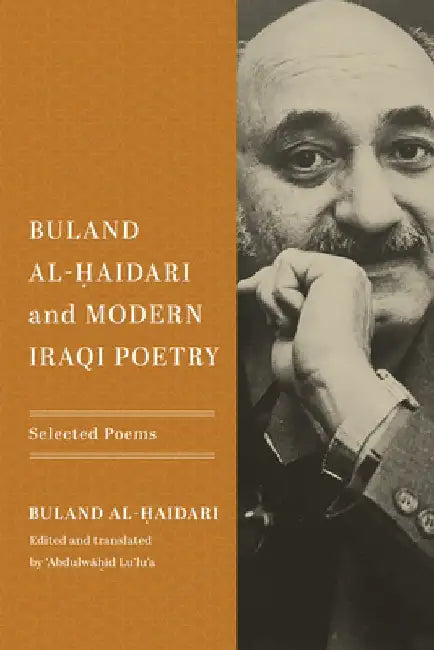 Buland Al-Ḥaidari and Modern Iraqi Poetry: Selected Poems by Buland Al-Ḥaidari
