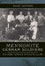 Mennonite German Soldiers: Nation, Religion, and Family in the Prussian East, 1772-1880 by Mark Jantzen