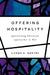 Offering Hospitality: Questioning Christian Approaches to War by Caron E. Gentry