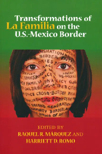 Transformations of La Familia on the U.S.-Mexico Border by Raquel R. Marquez