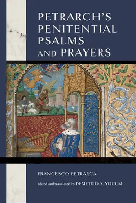 Petrarch's Penitential Psalms and Prayers by Demetrio S. Yocum