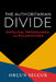 The Authoritarian Divide: Populism, Propaganda, and Polarization by Orçun Selçuk