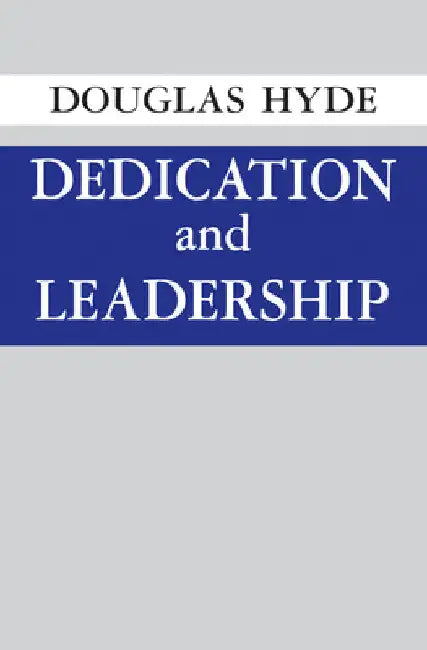 Dedication and Leadership by Douglas Hyde