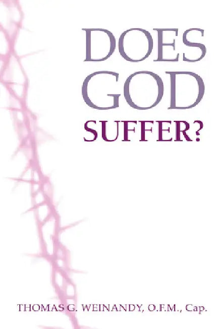 Does God Suffer? by Thomas Weinandy