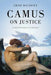 Camus on Justice: A Metaphysics of Revolt by Craig Delancey