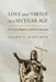 Love and Virtue in a Secular Age: Christianity, Modernity, and the Human Good by Ralph C. Hancock