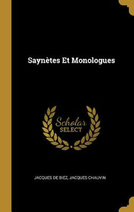 Saynètes Et Monologues by Jacques De Biez, Jacques Chauvin