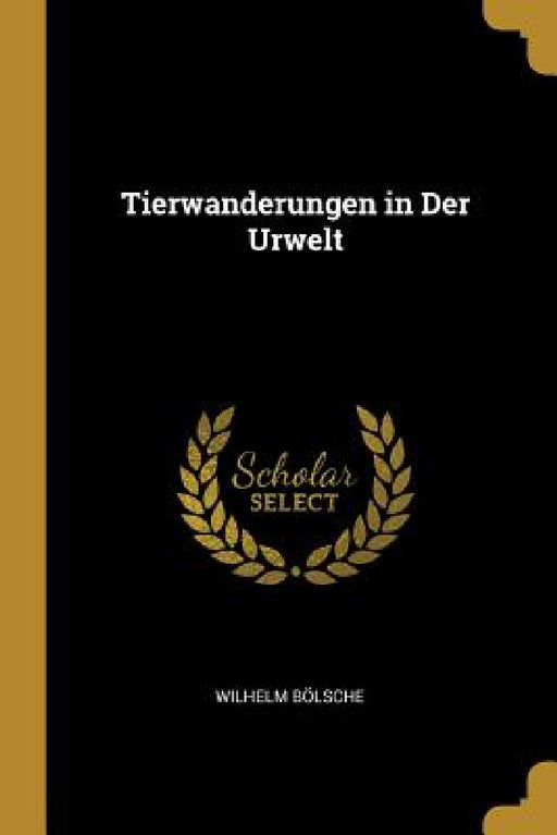 Tierwanderungen in Der Urwelt by Wilhelm Bölsche