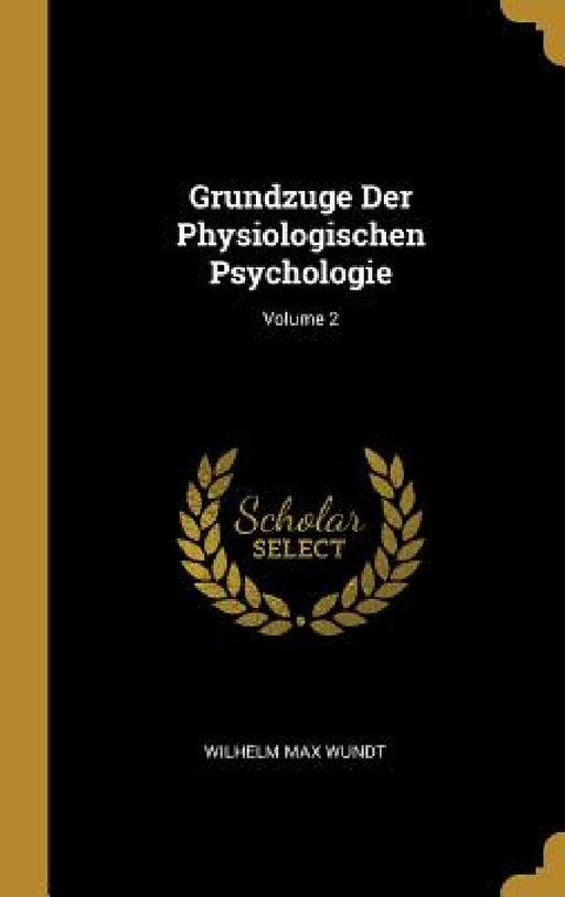 Grundzuge Der Physiologischen Psychologie; Volume 2 by Wilhelm Max Wundt