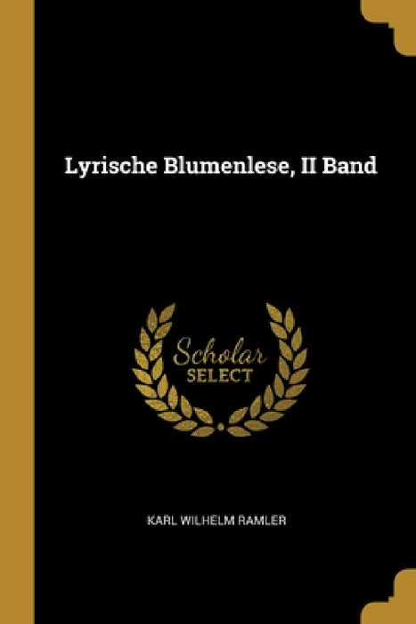 Lyrische Blumenlese, II Band by Karl Wilhelm Ramler