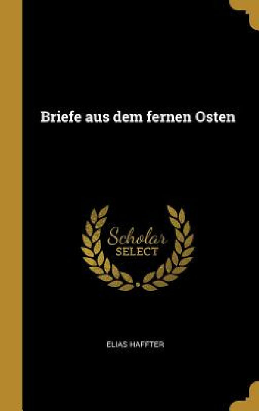 Briefe aus dem fernen Osten by Elias Haffter