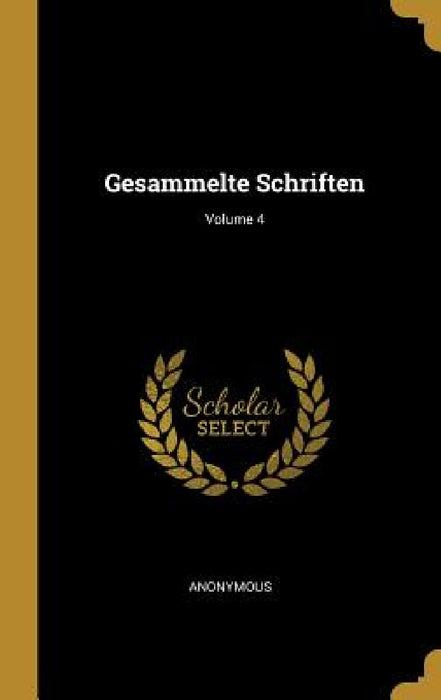 Gesammelte Schriften; Volume 4 by Anonymous
