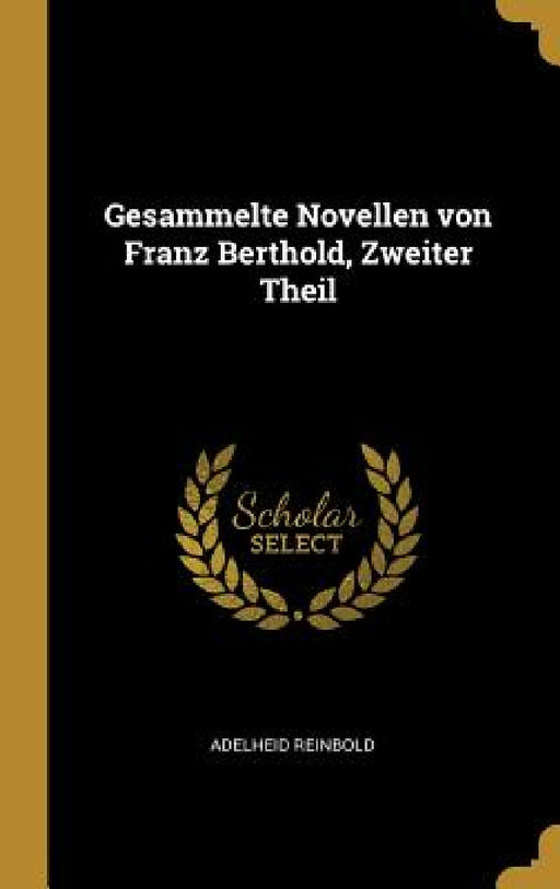 Gesammelte Novellen von Franz Berthold, Zweiter Theil by Adelheid Reinbold