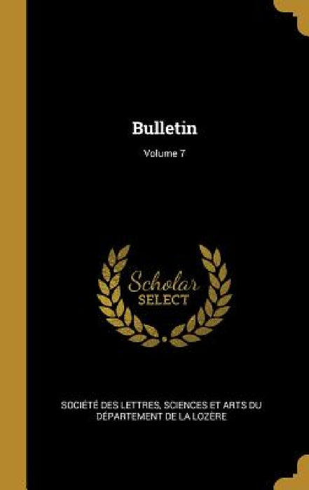 Bulletin; Volume 7 by Sciences Et Arts Société Des Lettres