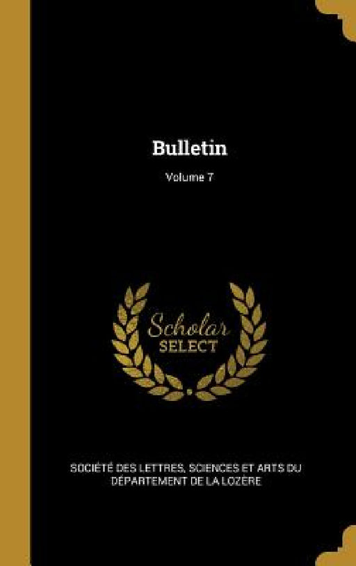 Bulletin; Volume 7 by Sciences Et Arts Société Des Lettres
