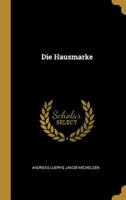 Die Hausmarke by Andreas Ludwig Jakob Michelsen