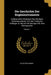 Die Geschichte Der Bogeninstrumente: Insbesondere Derjenigen Des Heutigen Streichquartettes, Von Den Frühesten Anfängen an Bis Auf Die Heutige Zeit. E by Julius Rühlmann