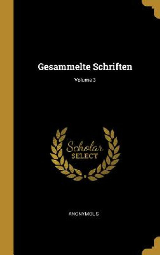 Gesammelte Schriften; Volume 3 by Anonymous