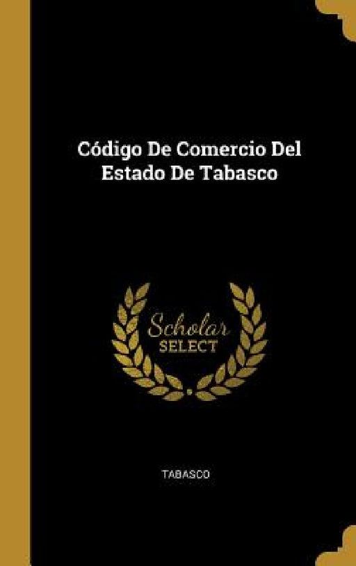 Código De Comercio Del Estado De Tabasco by Tabasco
