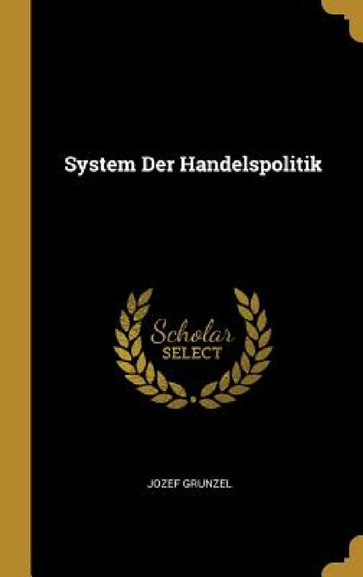 System Der Handelspolitik by Jozef Grunzel