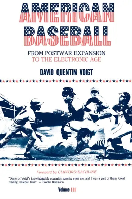 American Baseball: From Postwar Expansion to the Electronic Age by David Quentin Voigt