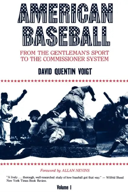 American Baseball: From the Gentleman's Sport to the Commissioner System by David Quentin Voigt