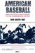 American Baseball: From the Gentleman's Sport to the Commissioner System by David Quentin Voigt