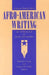 Afro-American Writing: An Anthology of Prose and Poetry by Richard A. Long, Eugenia W. Collier