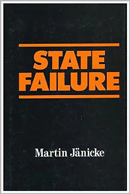 State Failure: The Impotence of Politics in Industrial Society by Martin Janicke