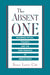 The Absent One: Mourning Ritual, Tragedy, and the Performance of Ambivalence by Susan L. Cole