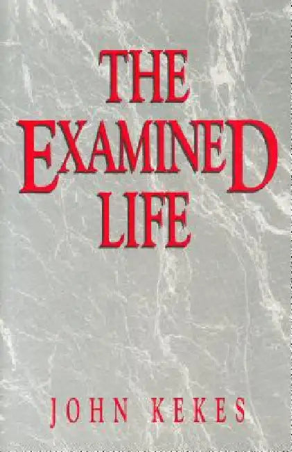 The Examined Life by John Kekes