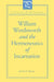 William Wordsworth And The Hermeneutics Of Incarnation by David P. Haney