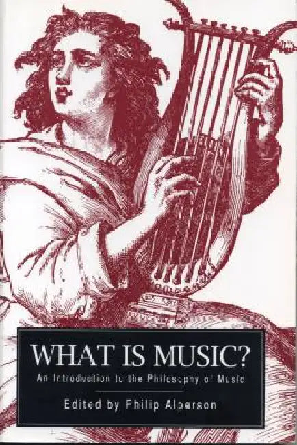 What Is Music?: An Introduction to the Philosophy of Music by Philip Alperson