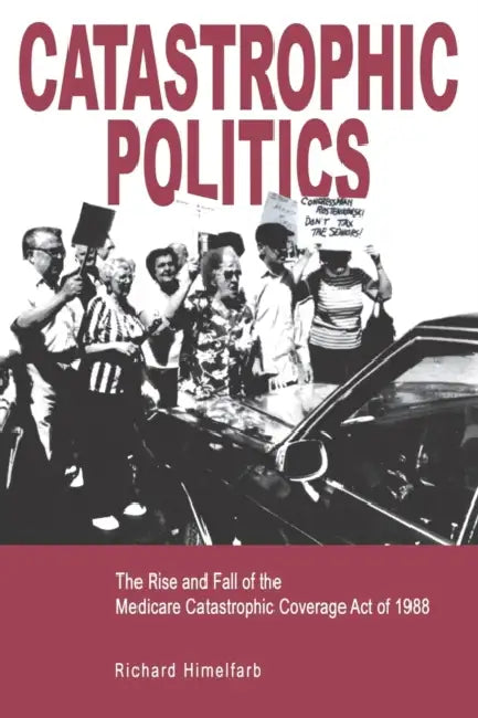 Catastrophic Politics - Ppr. by Richard Himelfarb