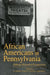 African Americans in Pennsylvania: Shifting Historical Perspectives by Joe W. Trotter, Eric Ledell Smith