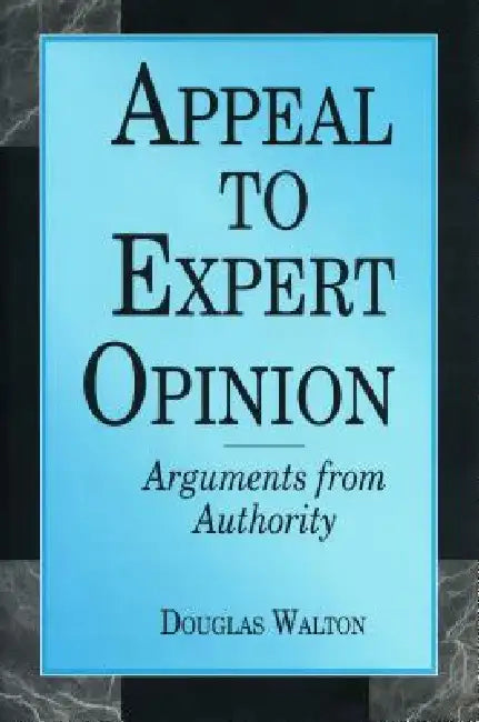 Appeal to Expert Opinion: Arguments from Authority by Douglas Walton
