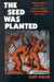 The Seed Was Planted: The São Paulo Roots of Brazil's Rural Labor Movement, 1924-1964 by Cliff Welch
