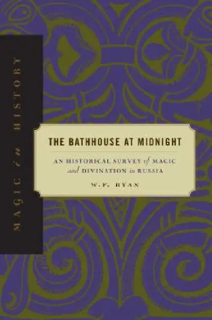 Magic in History: An Historical Survey of Magic and Divination in Russia by W. F. Ryan