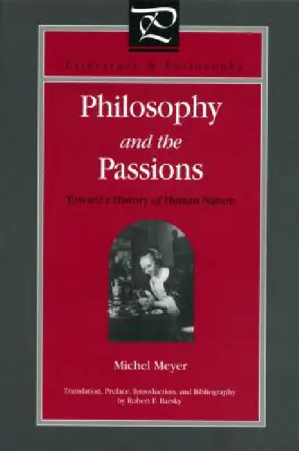 Philosophy and the Passions: Toward a History of Human Nature by Michel Meyer, Robert F. Barsky