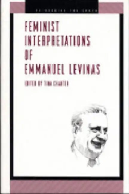 Feminist Interpretations of Emmanuel Levinas by Tina Chanter