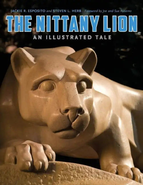 The Nittany Lion: An Illustrated Tale by Jackie R. Esposito, Steven L. Herb