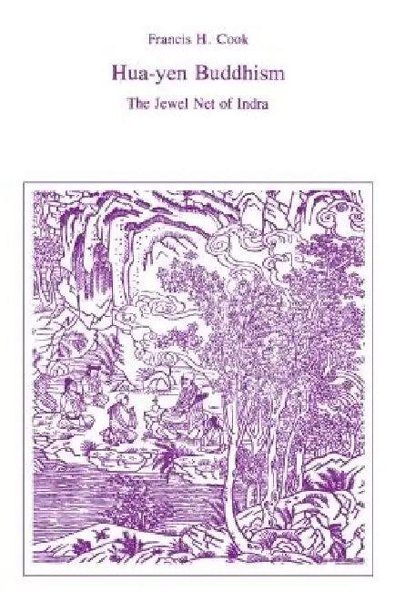 Hua-Yen Buddhism: The Jewel Net of Indra by Francis H. Cook
