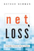 Net Loss: Internet Prophets, Private Profits, and the Costs to Community by Nathan Newman
