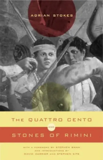 The Quattro Cento and Stones of Rimini by Adrian Stokes, David Carrier, Stephen Kite