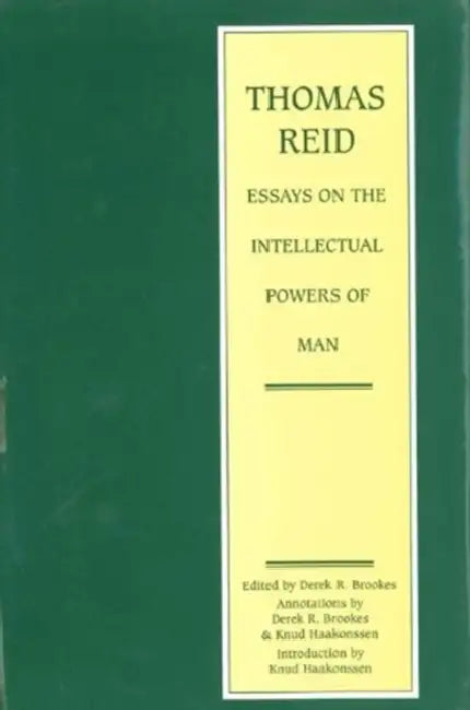 Essays on the Intellectual Powers of Man: A Critical Edition by Derek Brookes, Knud Haakonssen