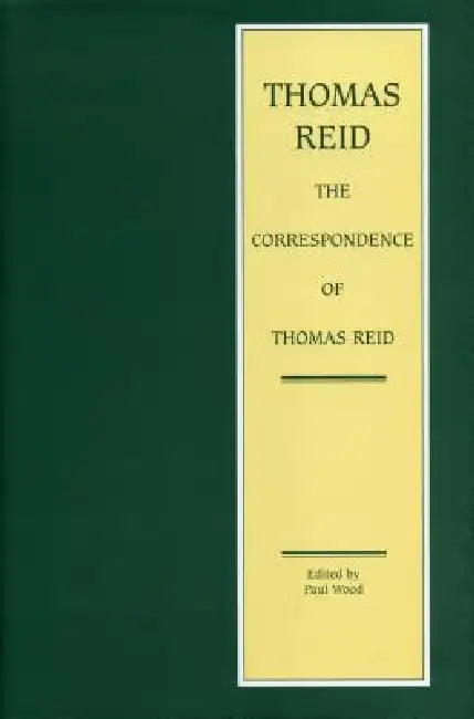 The Correspondence of Thomas Reid by Paul Wood